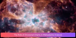 The Role of Divisional Charts in Mahadasha Analysis